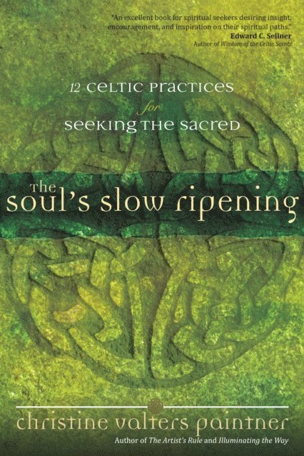 Christine Valters Paintner - Soul's Slow Ripening, E-bok