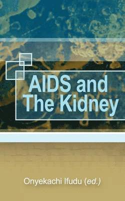 Onyekachi Ifudu - AIDS and the Kidney, Häftad. Tillgänglighet: Lägg i varukorg