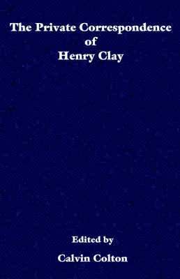 private correspondence of Henry Clay