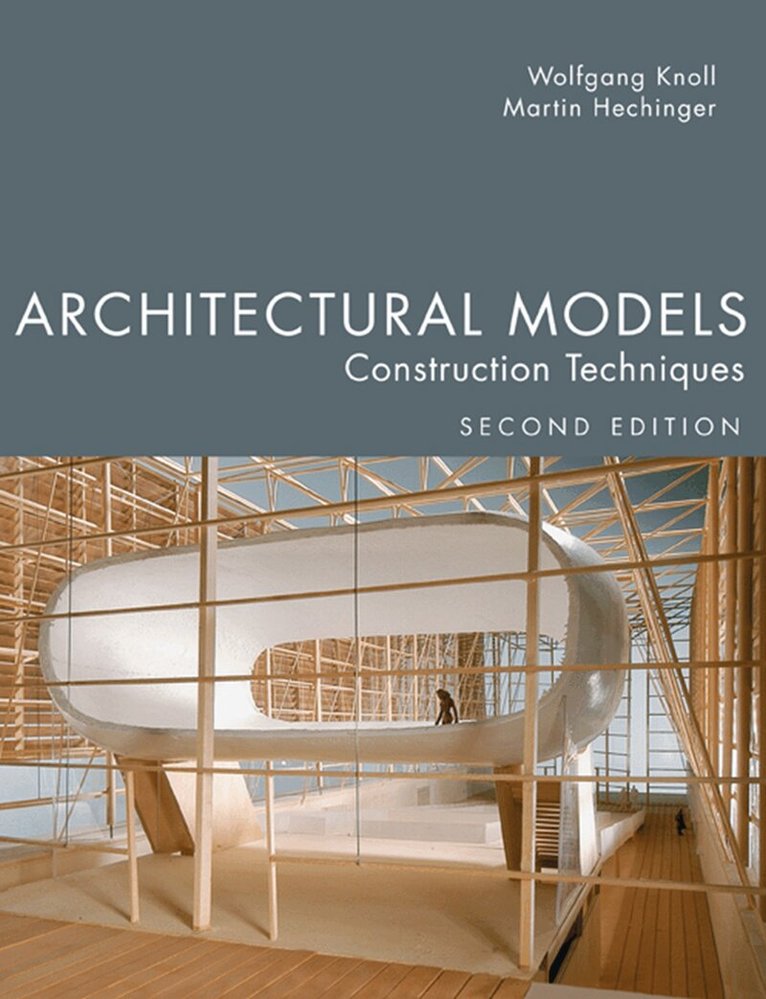 Wolfgang Knoll, Martin Hechinger - Architectural Models, Inbunden