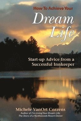 Michele Vanort Cozzens - How to Achieve Your Dream Life, Häftad. Tillgänglighet: Lägg i varukorg