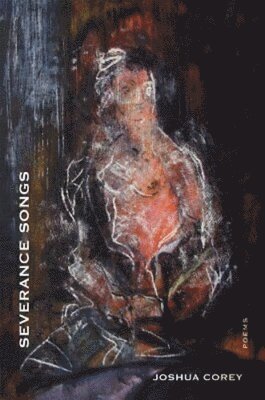 Joshua Corey - Severance Songs, Häftad