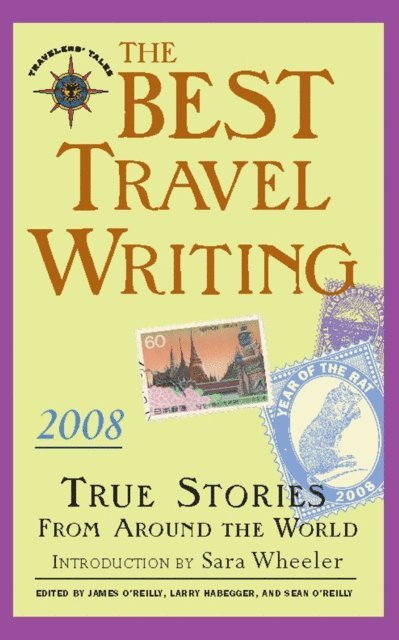 Sean O'Reilly, Larry Habegger, James O'Reilly - Best Travel Writing 2008, E-bok