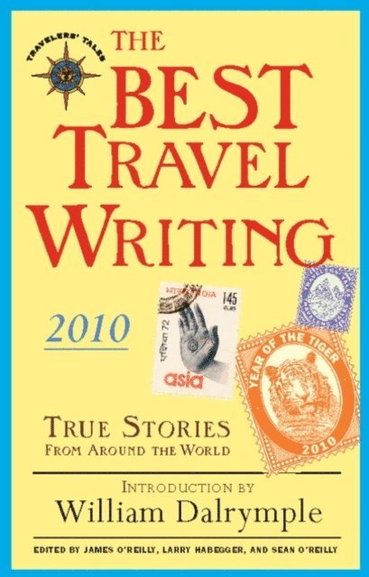 Sean O'Reilly, Larry Habegger, James O'Reilly - Best Travel Writing 2010, E-bok