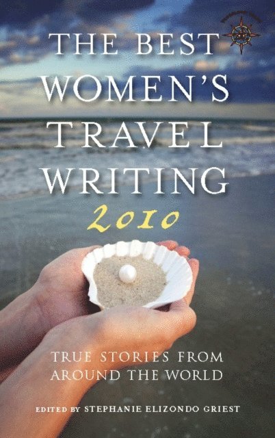 Stephanie Elizondo Griest - Best Women's Travel Writing 2010, E-bok