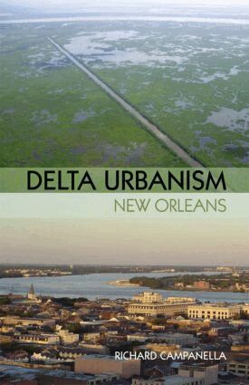 Richard Campanella - Delta Urbanism: New Orleans, Häftad
