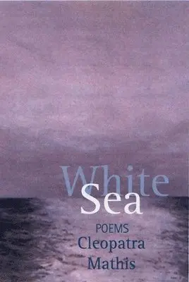 Cleopatra Mathis - White Sea, Inbunden. Tillgänglighet: Tillfälligt slut