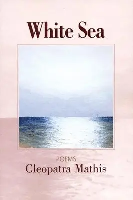 Cleopatra Mathis - White Sea, Häftad. Tillgänglighet: Tillfälligt slut