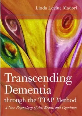 Linda Levine Madori - Transcending Dementia Through the TTAP Method, Häftad. Tillgänglighet: Tillfälligt slut