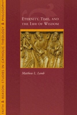 Matthew L. Lamb - Eternity, Time and the Life of Wisdom, Häftad. Tillgänglighet: Tillfälligt slut