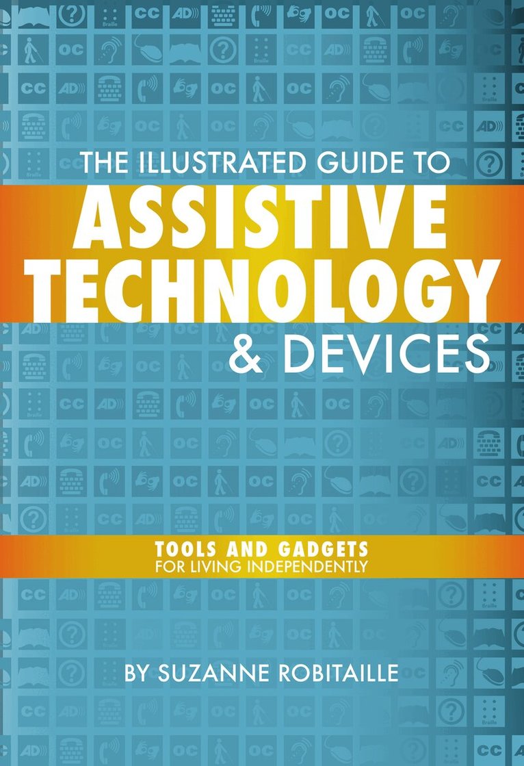Suzanne Robitaille - Illustrated Guide to Assistive Technology & Devices, Häftad