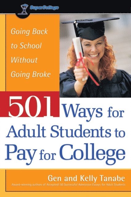 Kelly Tanabe, Gen Tanabe - 501 Ways for Adult Students to Pay for College, E-bok