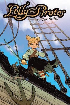 Ted Naifeh - Polly and the Pirates Vol. 1, Häftad
