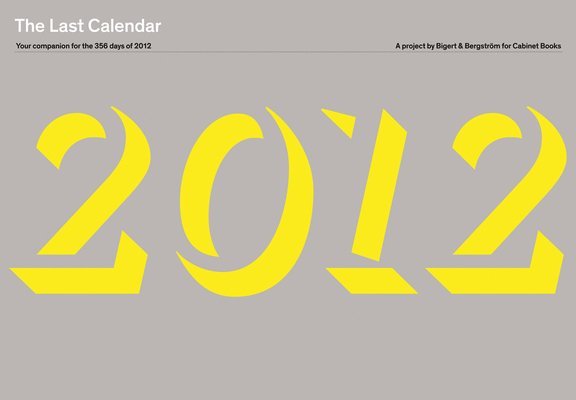 Jeffrey Kastner, Sina Najafi - The Last Calendar: Your Companion for the 356 Days of 2012: A Project by Bigert & Bergström for Cabinet Books, Häftad. Tillgänglighet: Tillfälligt slut