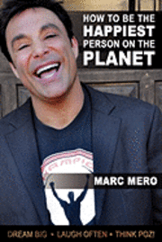 Marc Mero - How to be the Happiest Person on the Planet, Häftad