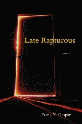 Frank X. Gaspar - Late Rapturous, Häftad. Tillgänglighet: Tillfälligt slut