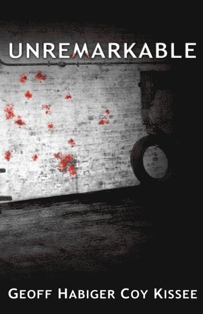 Coy Kissee, Geoff Habiger - Unremarkable, E-bok