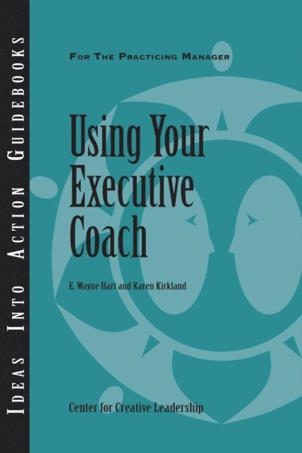 Karen Kirkland, E. Wayne Hart - Using Your Executive Coach, E-bok