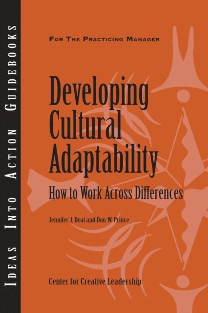Don W. Prince, Jennifer J. Deal - Developing Cultural Adaptability: How to Work Across Differences, E-bok