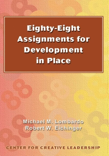 Robert Eichinger, Michael Lombardo - Eighty-Eight Assignments for Development in Place, E-bok