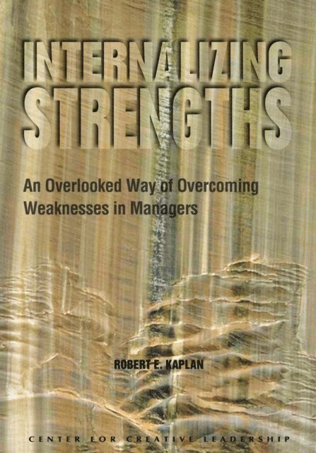 Robert E. Kaplan - Internalizing Strengths: An Overlooked Way of Overcoming Weaknesses in Managers, E-bok