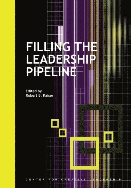 Robert B. Kaiser - Filling the Leadership Pipeline, E-bok