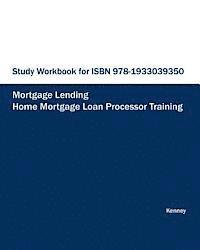S. K. Kenney - STUDY WORKBOOK FOR ISBN 978-1933039350 Home Mortgage Loan Processor Training, Häftad