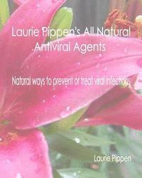 Laurie Pippen - Laurie Pippen's All Natural Antiviral Agents - Natural ways to prevent or treat, Häftad