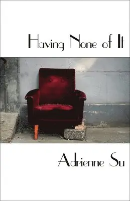 Adrienne Su - Having None of It, Häftad. Tillgänglighet: Lägg i varukorg