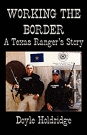 Doyle Holdridge - Working the Border: A Texas Ranger's Story, Häftad