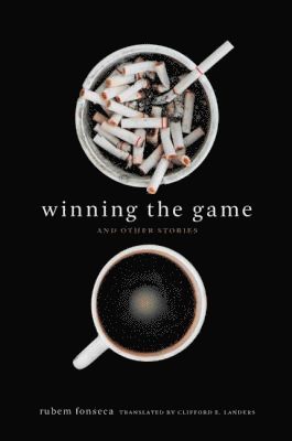 Rubem Fonseca - Winning the Game and Other Stories, Häftad. Tillgänglighet: Tillfälligt slut