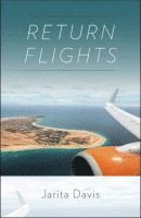 Jarita Davis - Return Flights, Häftad. Tillgänglighet: Tillfälligt slut