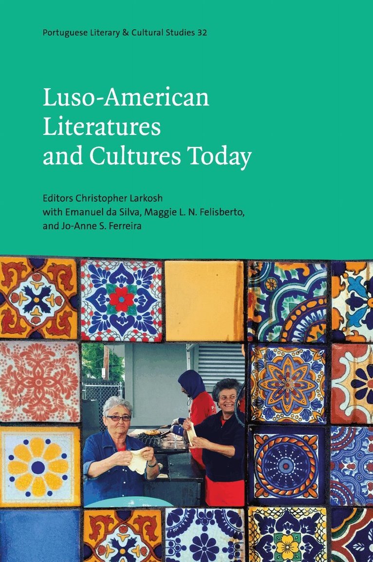 Christopher Larkosh, Maggi Felisberto, Jo-Anne Ferreira - Luso-American Literatures and Cultures Today, Häftad. Tillgänglighet: Tillfälligt slut