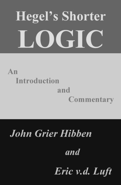 Eric v.d. Luft, John Grier Hibben - Hegel's Shorter Logic: An Introduction and Commentary, E-bok