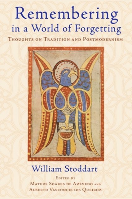 William Stoddart - Remembering in a World of Forgetting, E-bok