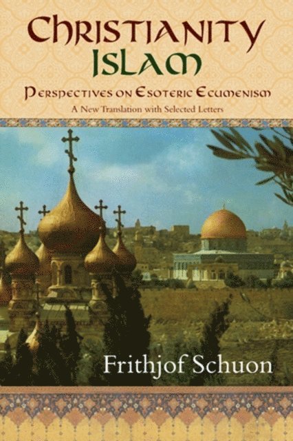 Frithjof Schuon - Christianity/Islam, E-bok