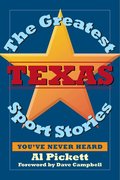Greatest Texas Sports Stories You'Ve Never Heard