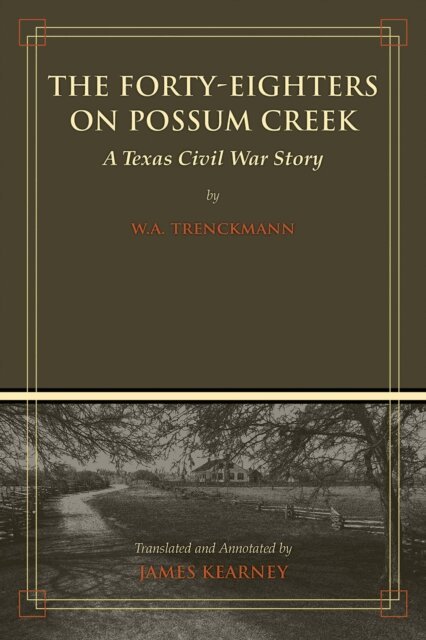 W. A. Trenckmann, James C. Kearney - Forty-Eighters on Possum Creek, E-bok