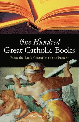Don Brophy - One Hundred Great Catholic Books: From the Early Centuries to the Present, Häftad. Tillgänglighet: Lägg i varukorg