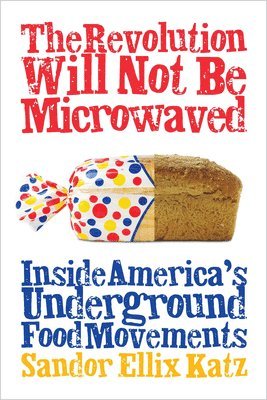 Sandor Ellix Katz - Katz, S: Revolution Will Not Be Microwaved, Häftad