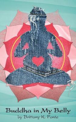 Brittany K. Fonte - Buddha in My Belly, Häftad