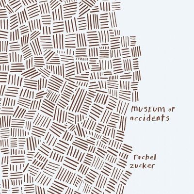 Rachel Zucker - Museum of Accidents, Häftad