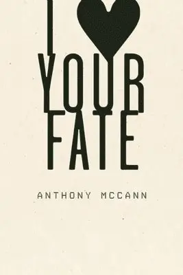 Anthony McCann - I Heart Your Fate, Häftad. Tillgänglighet: Lägg i varukorg