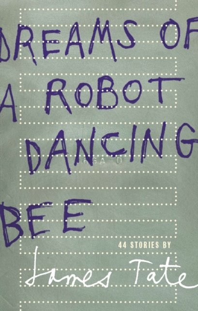 James Tate - Dreams of a Robot Dancing Bee, E-bok