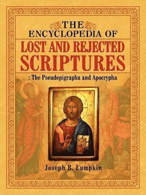 Jospeh B Lumpkin - Encyclopedia of Lost and Rejected Scriptures, Häftad