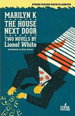 Lionel White - Marilyn K. / The House Next Door, Häftad