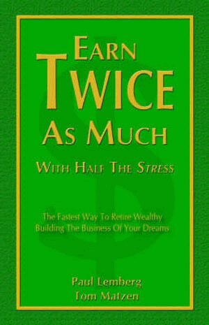 Paul Lemberg, Tom Matzen - Earn Twice as Much with Half the Stress, Häftad. Tillgänglighet: Lägg i varukorg