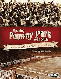 Opening Fenway Park in Style: The 1912 Boston Red Sox