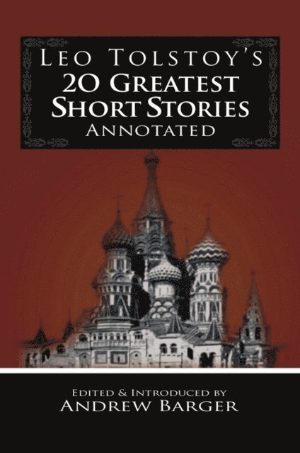Andrew Barger - Leo Tolstoy's 20 Greatest Short Stories Annotated, E-bok