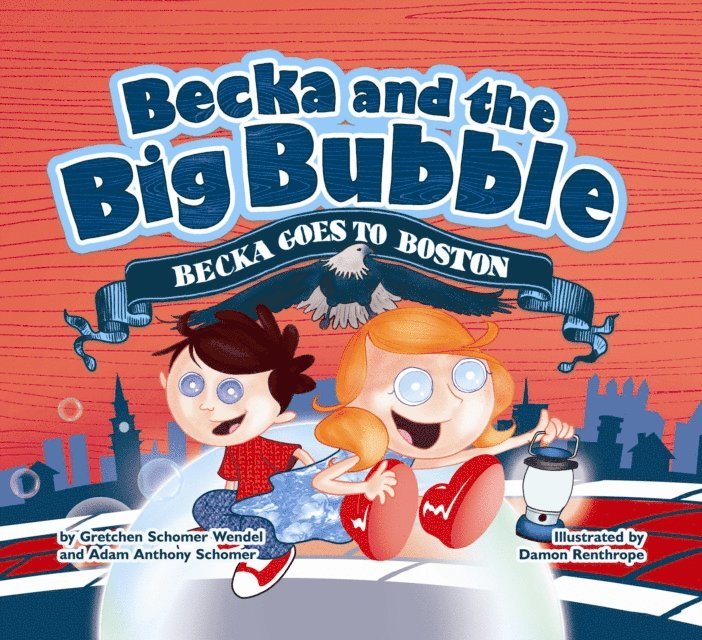 Adam Anthomy Schomer, Gretchen Schomer Wendel - Becka and the Big Bubble - Becka goes to Boston, E-bok